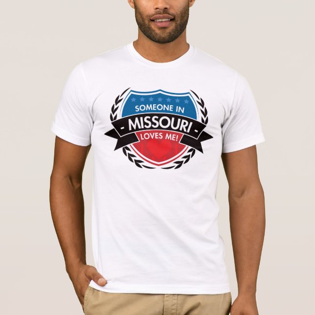 Someone In Missouri Loves Me T-Shirt (Front)