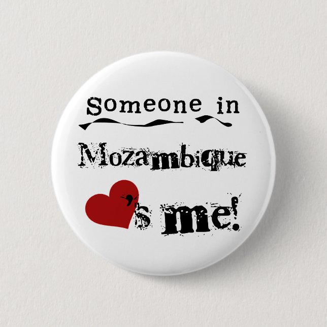 Someone In Mozambique Loves Me 6 Cm Round Badge (Front)
