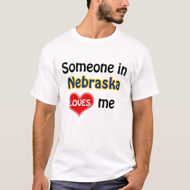 Someone in Nebraska loves me T-Shirt (Front)