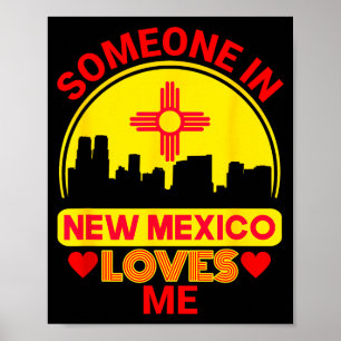 Someone In New Mexico Loves Me Love New Mexico  Poster