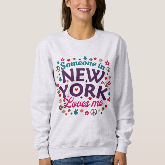 Someone in New York Loves Me Retro Funny Design Sweatshirt (Front)