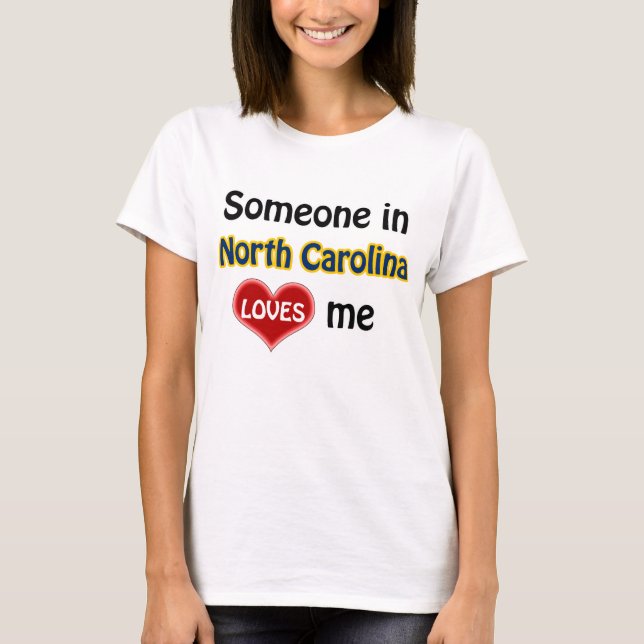 Someone in North Carolina loves me T-Shirt (Front)