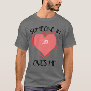 Someone In Ohio Loves Me T-Shirt