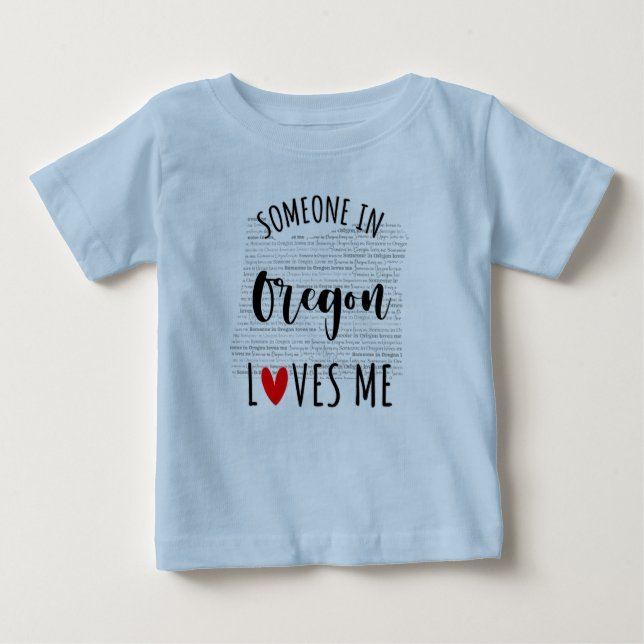Someone In Oregon Loves Me Map Baby T shirt (Front)