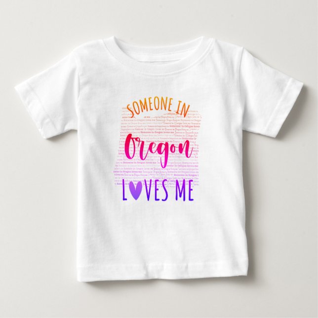 Someone In Oregon Loves Me Map Baby T shirt (Front)