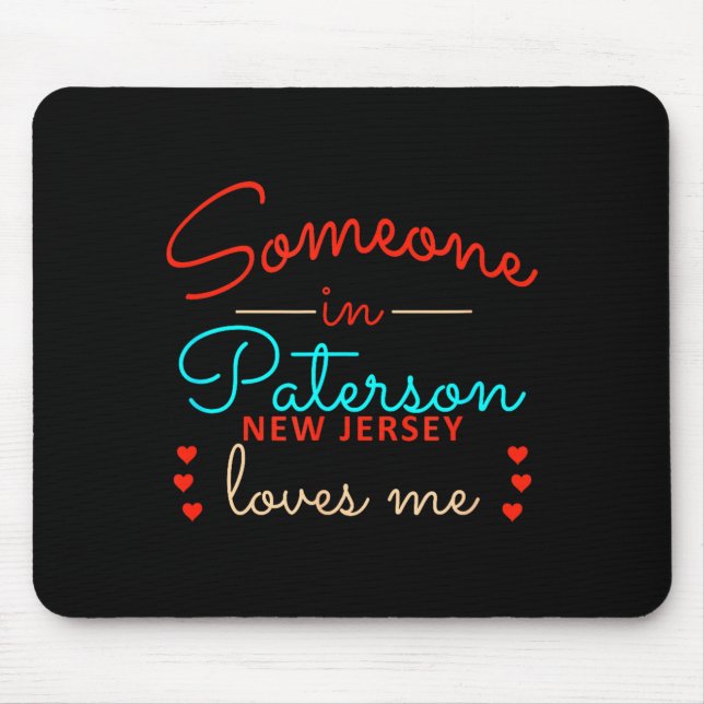 Someone In Paterson New Jersey Loves Me  Mouse Pad (Front)