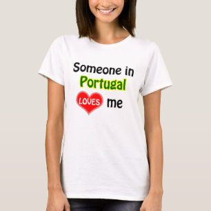 Someone in Portugal loves me T-Shirt