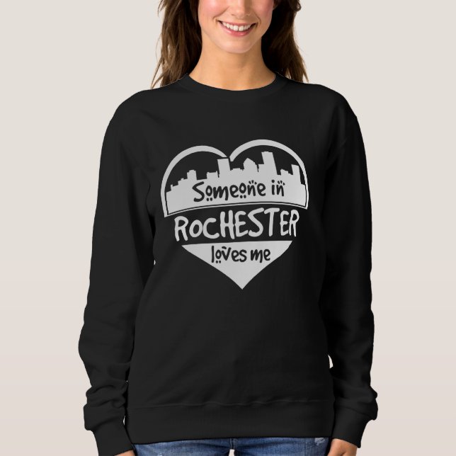 Someone In Rochester Loves Me Rochester New York H Sweatshirt (Front)
