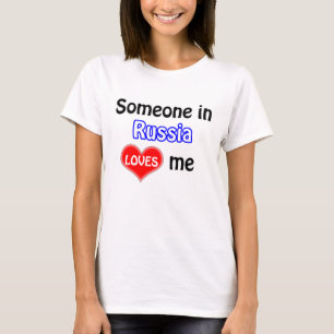 Someone in Russia loves me T-Shirt