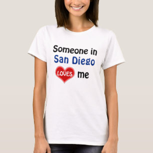 Someone in San Diego loves me T-Shirt