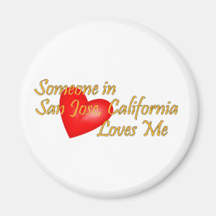 Someone in San Jose, California Loves Me Magnet