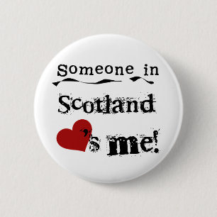 Someone In Scotland Loves Me 6 Cm Round Badge