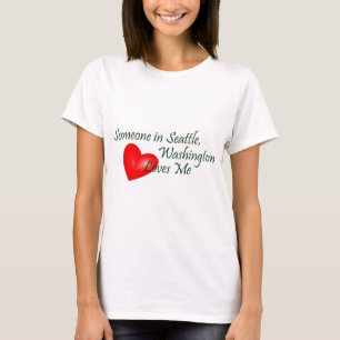 Someone In Seattle Loves Me T-Shirt