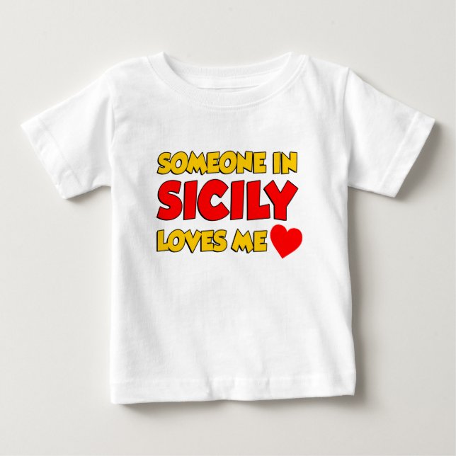 Someone In Sicily Loves Me Baby T-Shirt (Front)