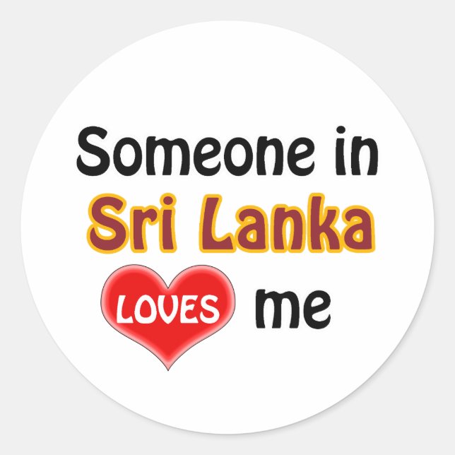 Someone in Sri Lanka loves me Classic Round Sticker (Front)