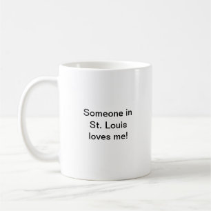 Someone In St. Louis Loves Me Mug