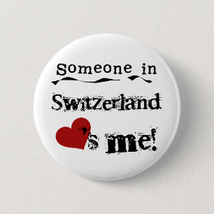 Someone In Switzerland Loves Me 6 Cm Round Badge
