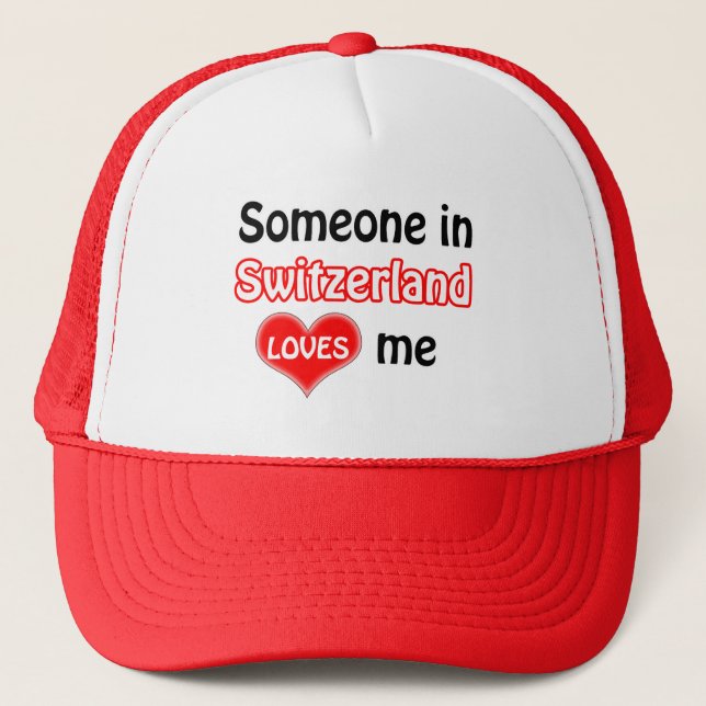 Someone in Switzerland loves me Trucker Hat (Front)