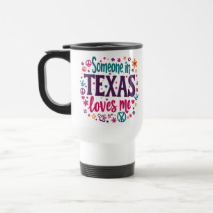 Someone in Texas Love Me - Retro Texas Hippie Art Travel Mug