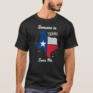 Someone In Texas Loves Me Travel State Country Sta T-Shirt