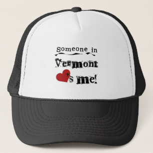 Someone In Vermont Loves Me Trucker Hat