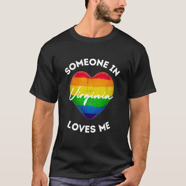 Someone in virginia loves me Gay Lover T-Shirt (Front)