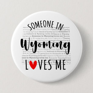 Someone In Wyoming Loves Me 7.5 Cm Round Badge