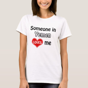 Someone in Yemen loves me T-Shirt
