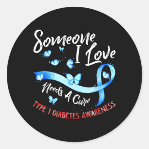 Someone Love Needs A Cure Type 1 - Diabetes Classic Round Sticker