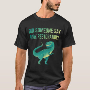 Someone Say Book Restoration T-Shirt