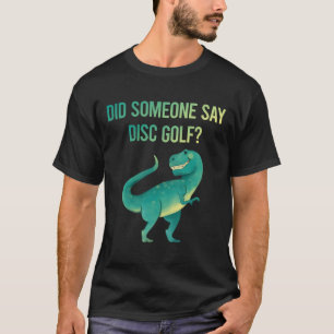 Someone Say Disc Golf T-Shirt