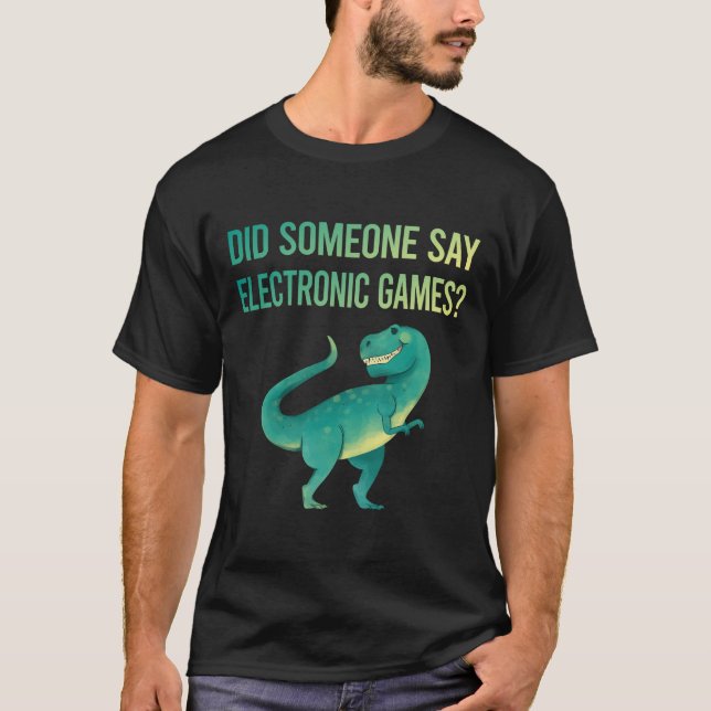 Someone Say Electronic Game Games T-Shirt (Front)