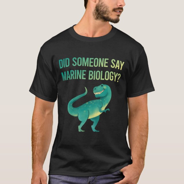 Someone Say Marine Biology Biologist T-Shirt (Front)