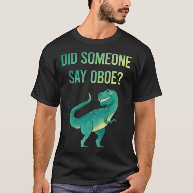 Someone Say Oboe T-Shirt (Front)