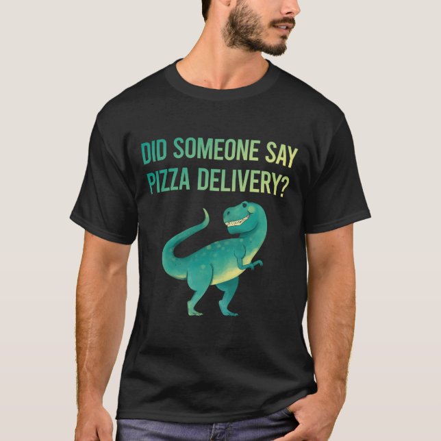 Someone Say Pizza Delivery T-Shirt (Front)
