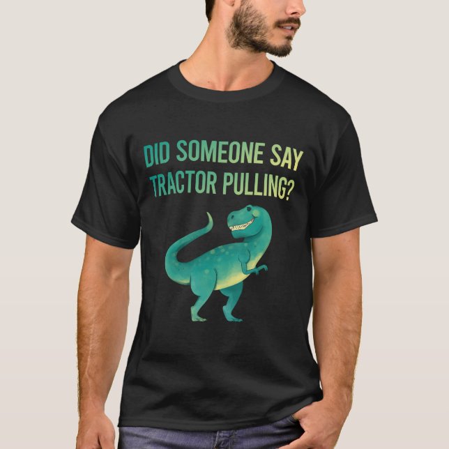 Someone Say Tractor Pulling T-Shirt (Front)