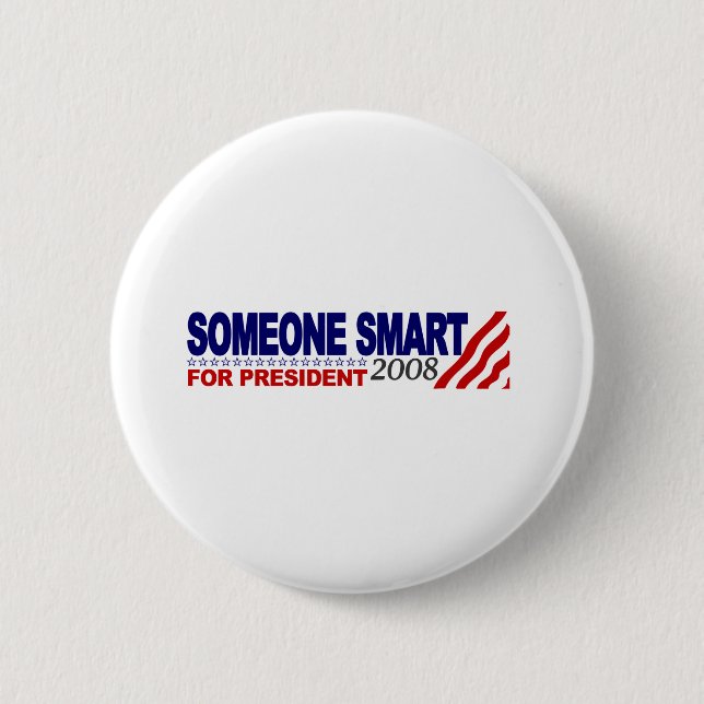 Someone Smart For President 6 Cm Round Badge (Front)