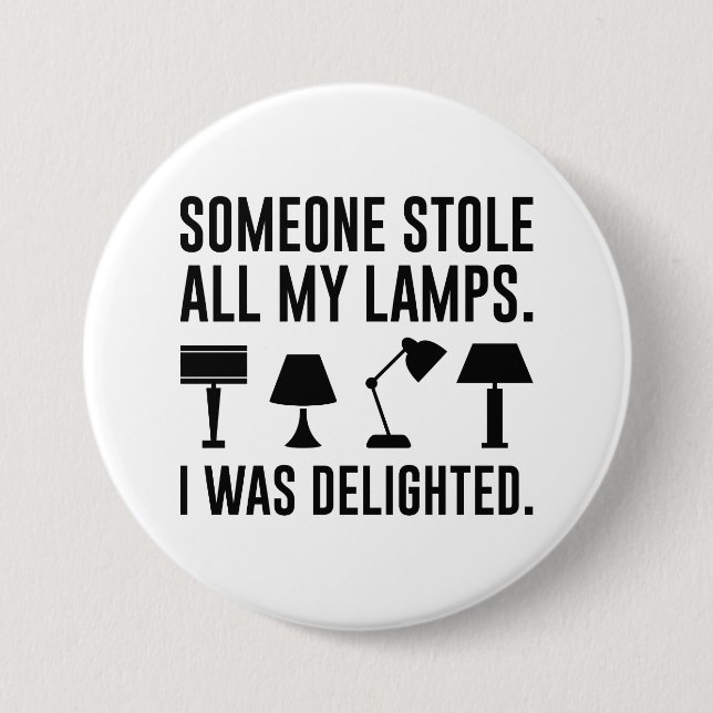 Someone Stole All My Lamps 7.5 Cm Round Badge (Front)