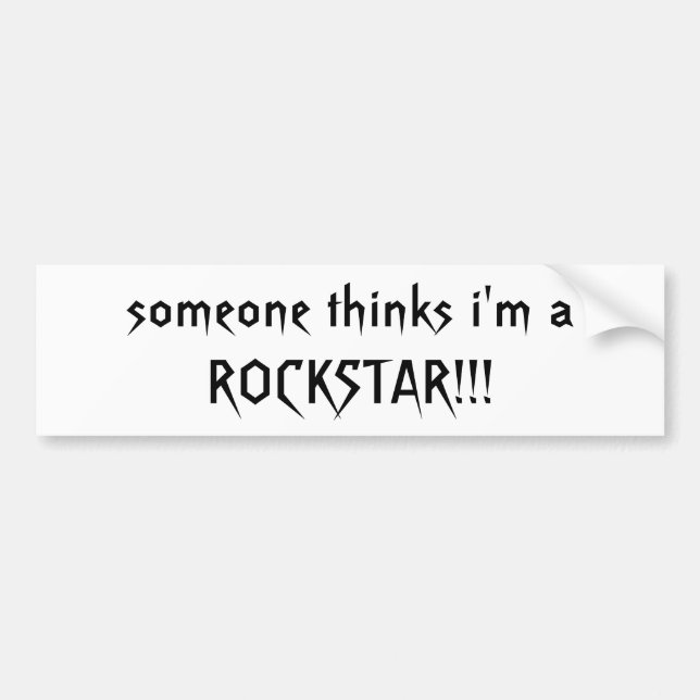 someone thinks i'm a ROCKSTAR!!! - Customised Bumper Sticker (Front)