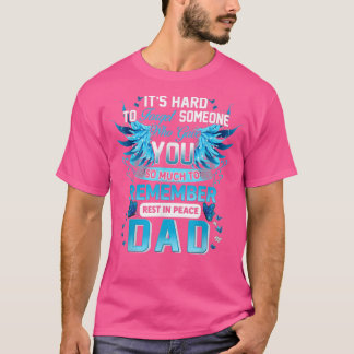 Someone Who Gave My Dad So Much To Remember Rest I T-Shirt