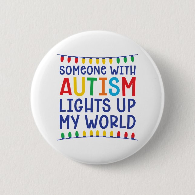 Someone with autism lights up my world 6 cm round badge (Front)