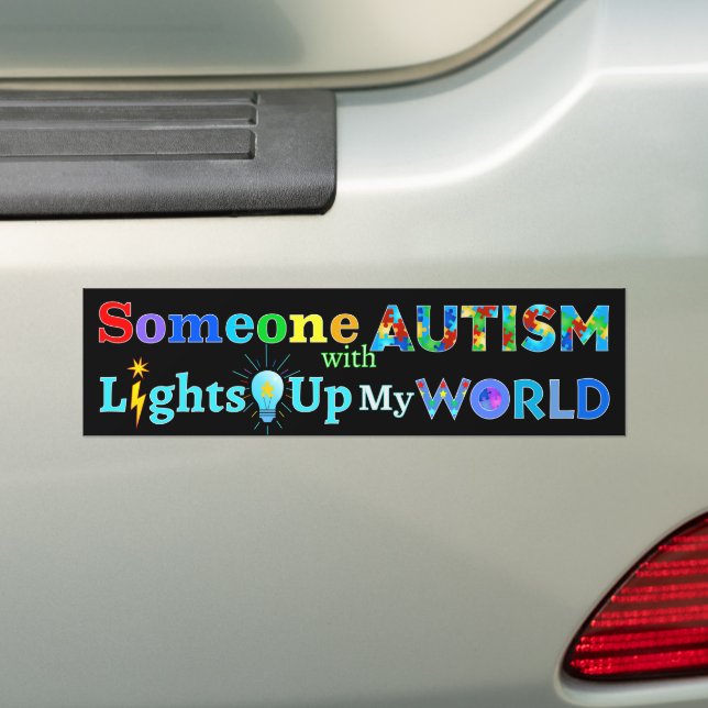 Someone with AUTISM Lights Up My WORLD Bumper Sticker (On Car)