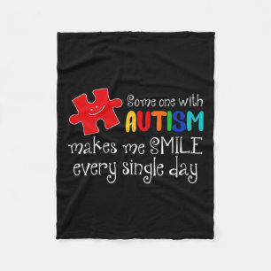 Someone With Autism Make Me Smile Every Day Autism Fleece Blanket