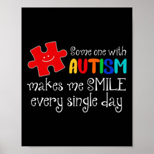 Someone With Autism Make Me Smile Every Day Autism Poster