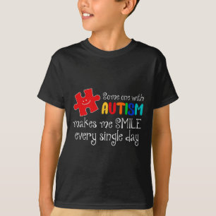 Someone With Autism Make Me Smile Every Day Autism T-Shirt