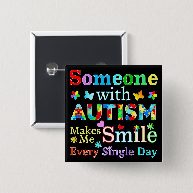Someone With AUTISM Makes Me SMILE  15 Cm Square Badge (Front & Back)