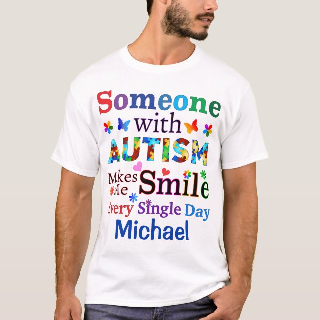 Someone With AUTISM Makes Me SMILE T-Shirt (Front)