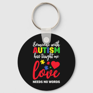 Someone With Autism Taught Me Love Needs No Words Key Ring