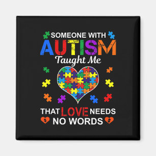 Someone With Autism Taught Me Love Needs No Words Magnet