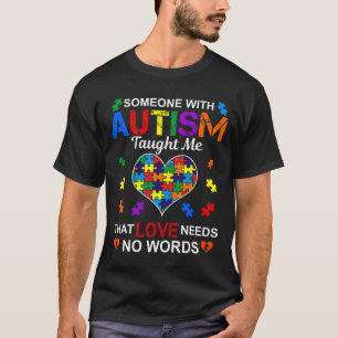 Someone With Autism Taught Me Love Needs No Words T-Shirt